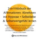 [German] - 2-in-1-Hörbuch der Affirmationen: Abnehmen mit Hypnose + Selbstliebe & Selbstwertgefühl l Audiobook