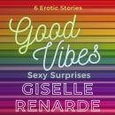 Good Vibes, Sexy Surprises Audiobook