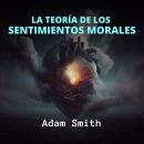 [Spanish] - La Teoría de los Sentimientos Morales Audiobook