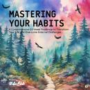 Mastering Your Habits: A Comprehensive 52-Week Roadmap to Transform Your Life and Overcome External  Audiobook