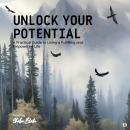Unlock Your Potential: A Practical Guide to Living a Fulfilling and Empowered Life Audiobook
