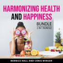 Harmonizing Health and Happiness Bundle, 2 in 1 Bundle: The Wellness Solution and Nutrition for Mental Health Audiobook