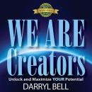 We Are Creators: Unlock and Maximize YOUR Potential Audiobook