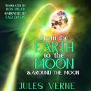 From the Earth to the Moon and Around the Moon Audiobook