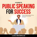 A Guide to Public Speaking for Success Audiobook