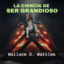 [Spanish] - La Ciencia de Ser Grandioso Audiobook