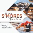 Tantos S'mores Que Hacer (Spanish Edition) Audiobook