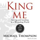 King Me: Loving and Leading in a Wounding World Audiobook