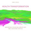 Health Transformation: Meditations for Natural Weight Loss and a Healthier Lifestyle Audiobook