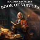 Benjamin Franklin's Book of Virtues Audiobook