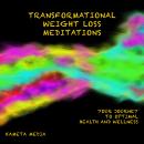 Transformational Weight Loss Meditations: Your Journey to Optimal Health and Wellness Audiobook