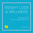 Weight Loss & Wellness: Meditations for a Healthier You Audiobook