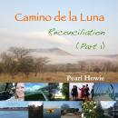 Camino de la Luna - Reconciliation (Part 1) Audiobook