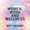 Women, Work and Wellness Audiobook