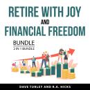 Retire with Joy and Financial Freedom Bundle, 2 in 1 Bundle Audiobook