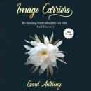 Image Carriers.: Learn the shocking SECRET behind the LIFE-AFTER-DEATH discovery. Audiobook