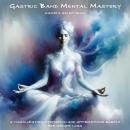 Gastric Band Mental Mastery: A Visualization Meditation and Affirmations Bundle for Weight Loss Audiobook