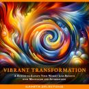 Vibrant Transformation: A Bundle to Elevate Your Weight Loss Results with Meditation and Affirmation Audiobook