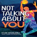 Not Talking About You Audiobook