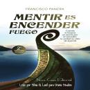 [Spanish] - Mentir es encender fuego Audiobook