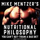 Mike Mentzer's Nutritional Philosophy: You Can't Out-Train a Bad Diet Audiobook
