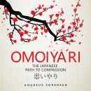 Omoiyari: The Japanese Path To Compassion Audiobook
