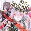 So I'm a Spider, So What?, Vol. 15 Audiobook