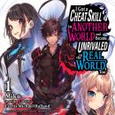 I Got a Cheat Skill in Another World and Became Unrivaled in the Real World, Too, Vol. 1 Audiobook