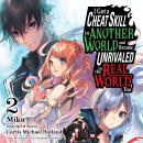 I Got a Cheat Skill in Another World and Became Unrivaled in the Real World, Too, Vol. 2 Audiobook