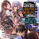 I Got a Cheat Skill in Another World and Became Unrivaled in the Real World, Too, Vol. 3 (light novel) Audiobook