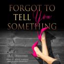 Forgot to Tell You Something Audiobook