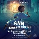 Ann Fights for Freedom: An Underground Railroad Survival Story Audiobook