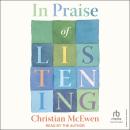 In Praise of Listening: A Gathering of Stories, Christian McEwen
