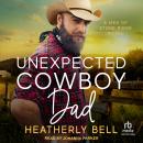 Unexpected Cowboy Dad: A Men of Stone Ridge Novel Audiobook