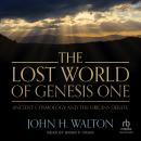 The Lost World of Genesis One: Ancient Cosmology and the Origins Debate Audiobook