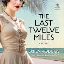 The Last Twelve Miles: A Novel Audiobook