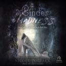 Of Cinder and Madness Audiobook