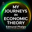 My Journeys in Economic Theory Audiobook