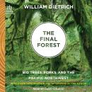 The Final Forest: Big Trees, Forks, and the Pacific Northwest Audiobook