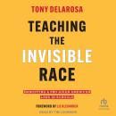 Teaching The Invisible Race: Embodying a Pro-Asian American Lens in Schools Audiobook