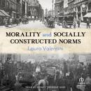 Morality and Socially Constructed Norms Audiobook