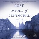 Lost Souls of Leningrad: A Novel Audiobook