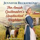 The Amish Quiltmaker's Unattached Neighbor Audiobook