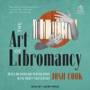 The Art of Libromancy: On Selling Books and Reading Books in the Twenty-first Century Audiobook