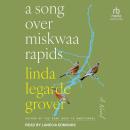 A Song Over Miskwaa Rapids: A Novel Audiobook