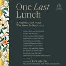 One Last Lunch: A Final Meal with Those Who Meant So Much to Us Audiobook