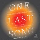One Last Song: Conversations on Life, Death, and Music Audiobook