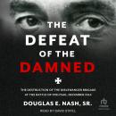 The Defeat of the Damned: The Destruction of the Dirlewanger Brigade at the Battle of Ipolysag, Dece Audiobook