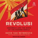 Revolusi: Indonesia and the Birth of the Modern World Audiobook