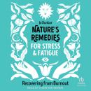 Nature's Remedies for Stress and Fatigue: Recovering from Burnout Audiobook